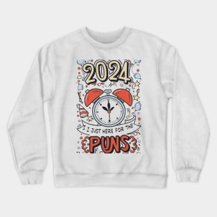 2024, Am just here for the puns Crewneck Sweatshirt